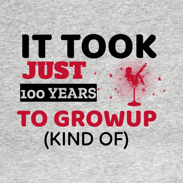 It Took Just 100 Years To Grow Up - Funny by Unapologetically me